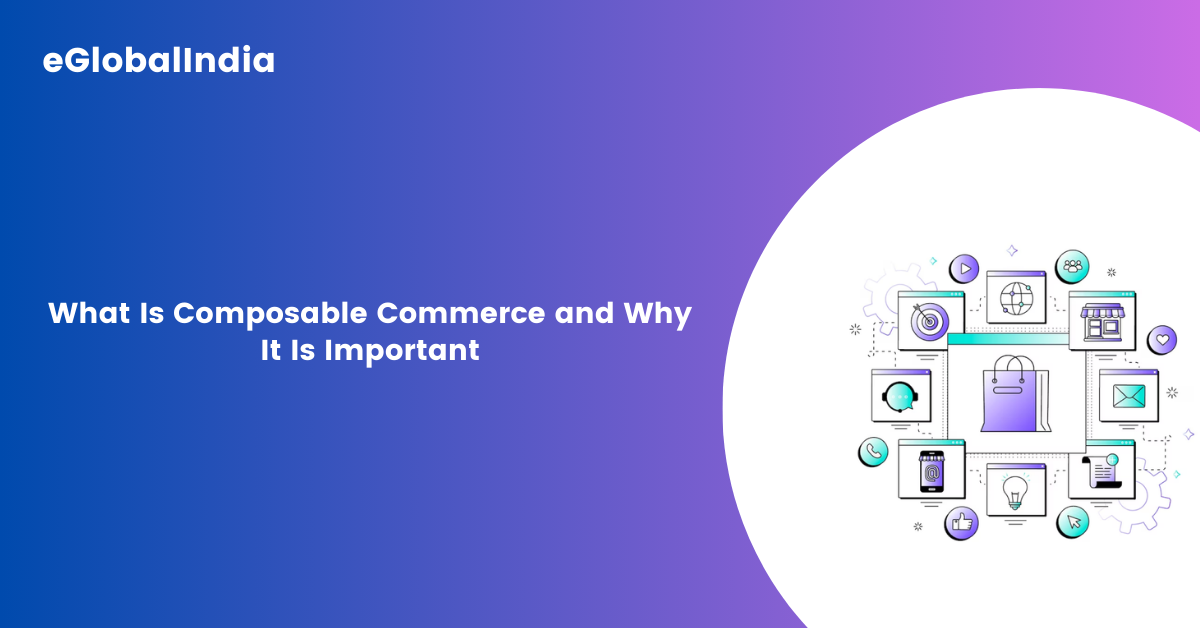 What Is Composable Commerce and Why It Is Important
