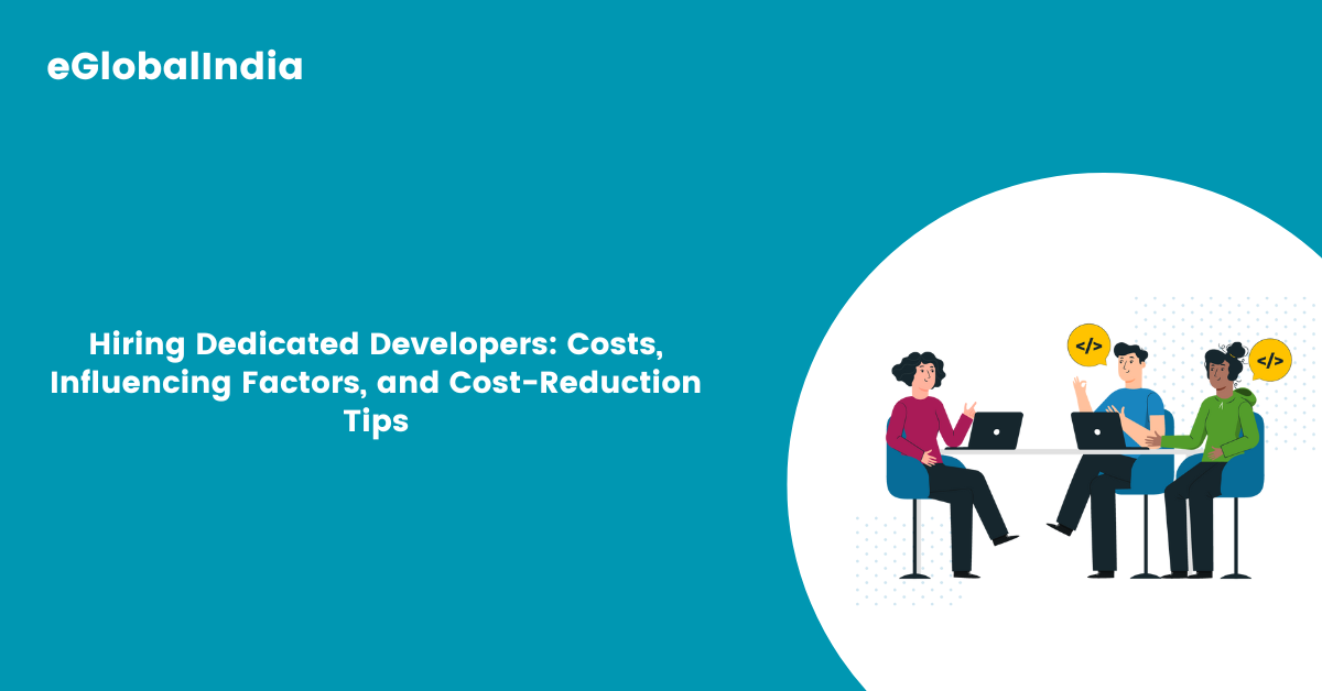 Hiring Dedicated Developers Costs Influencing Factors and Cost-Reduction Tips