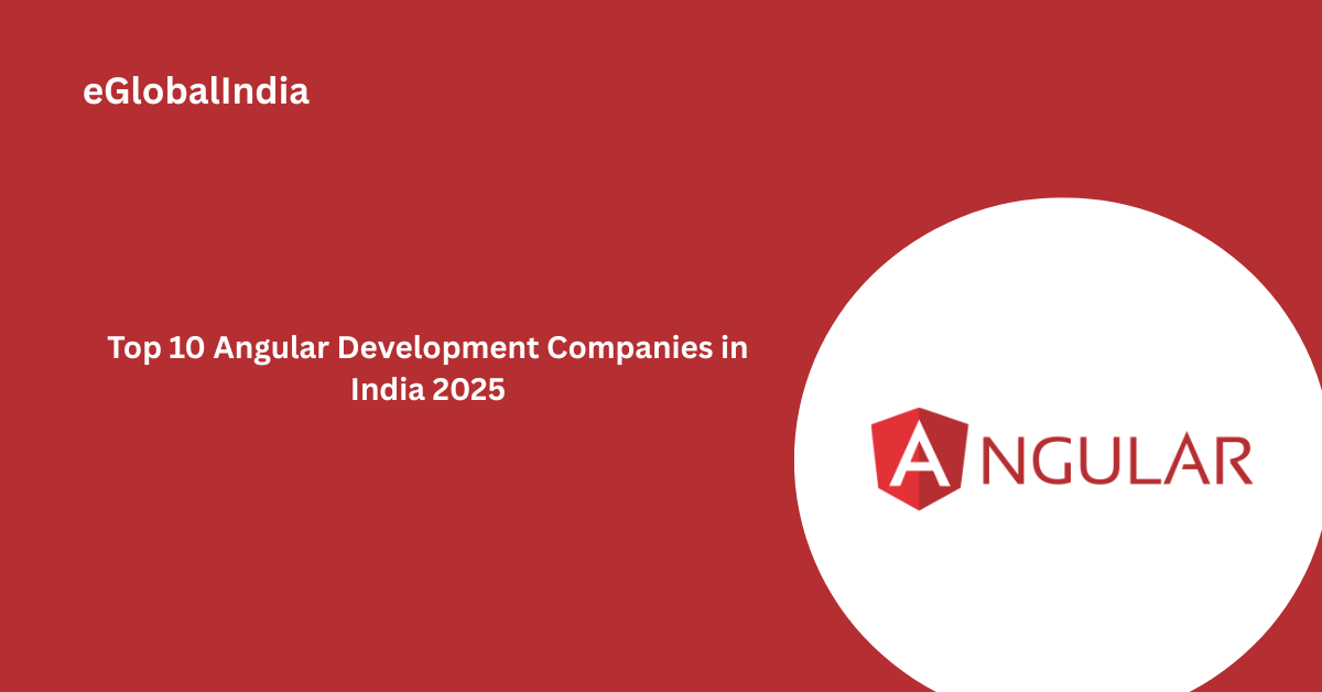 Top 10 Angular Development Companies in India 2025