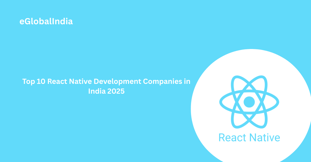 Top 10 React Native Development Companies in India 2025