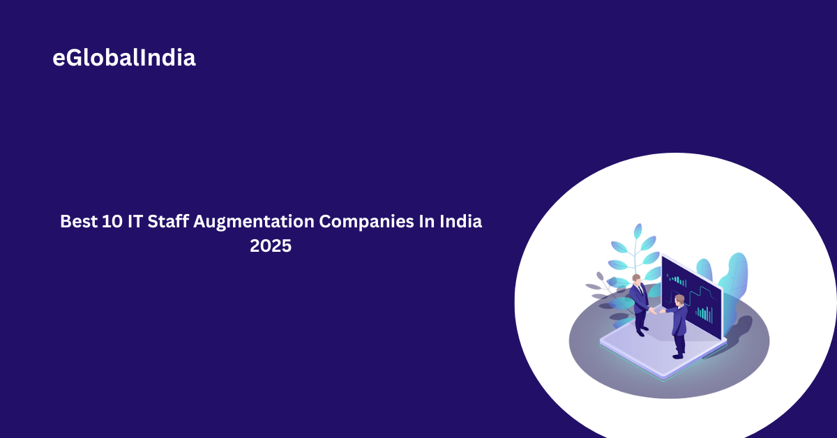 Best 10 IT Staff Augmentation Companies In India 2025