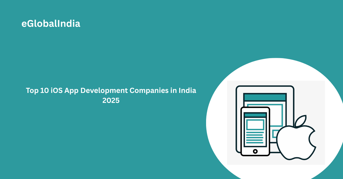 Top 10 iOS App Development Companies in India 2025