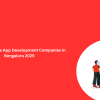 Best 10 Mobile App Development Companies in Bengaluru 2025