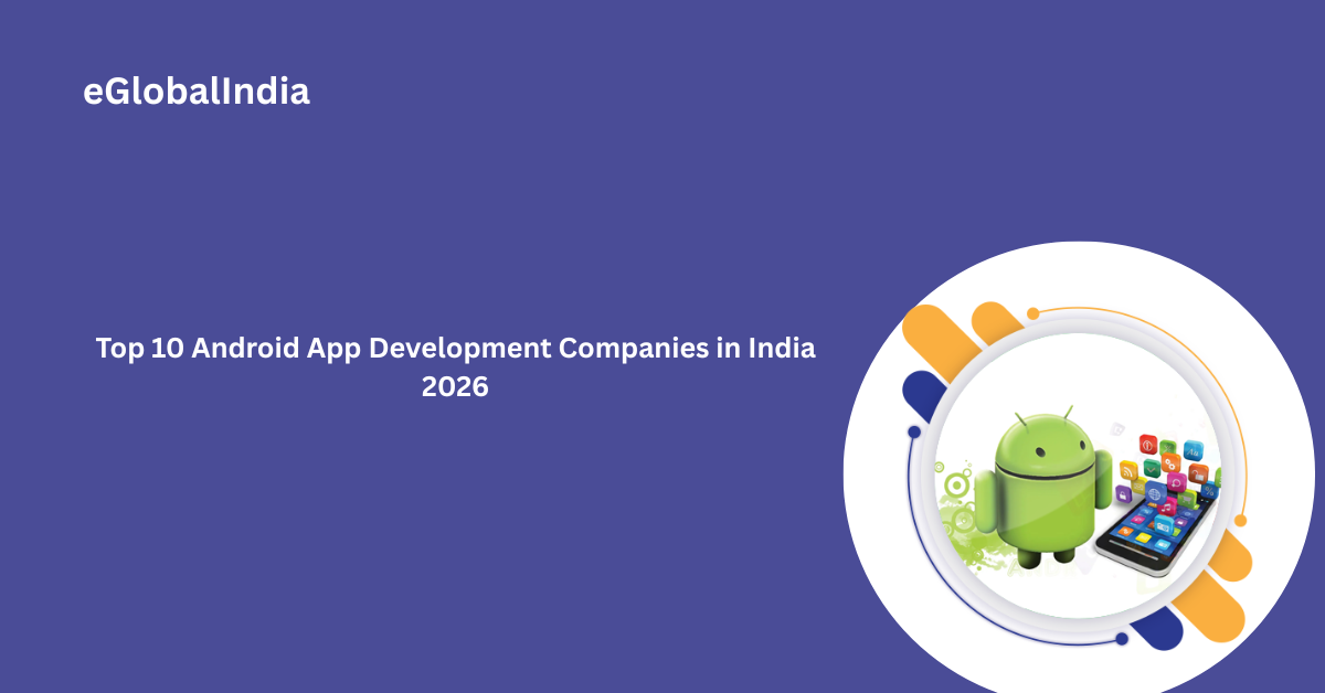 Top 10 Android App Development Companies in India 2026