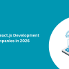 Top 10 React.js Development Companies in 2026