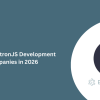 Top 10 ElectronJS Development Companies in 2026