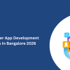 Top 10 Flutter App Development companies In Bangalore 2026
