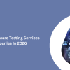 Top 10 Software Testing Services Companies In 2026