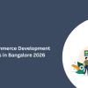 Top 10 e-commerce development companies in Bangalore 2026