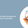Top 10 Android App Development Companies In USA 2026