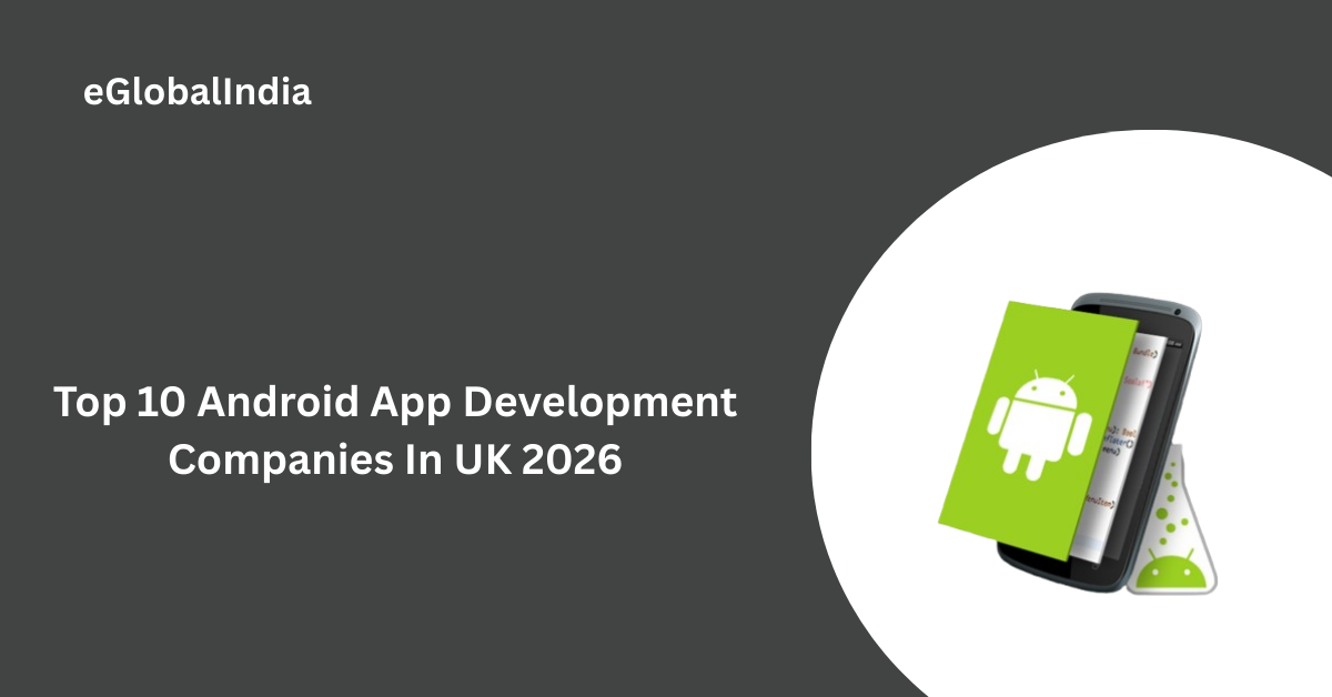 Top 10 Android App Development Companies In UK 2026