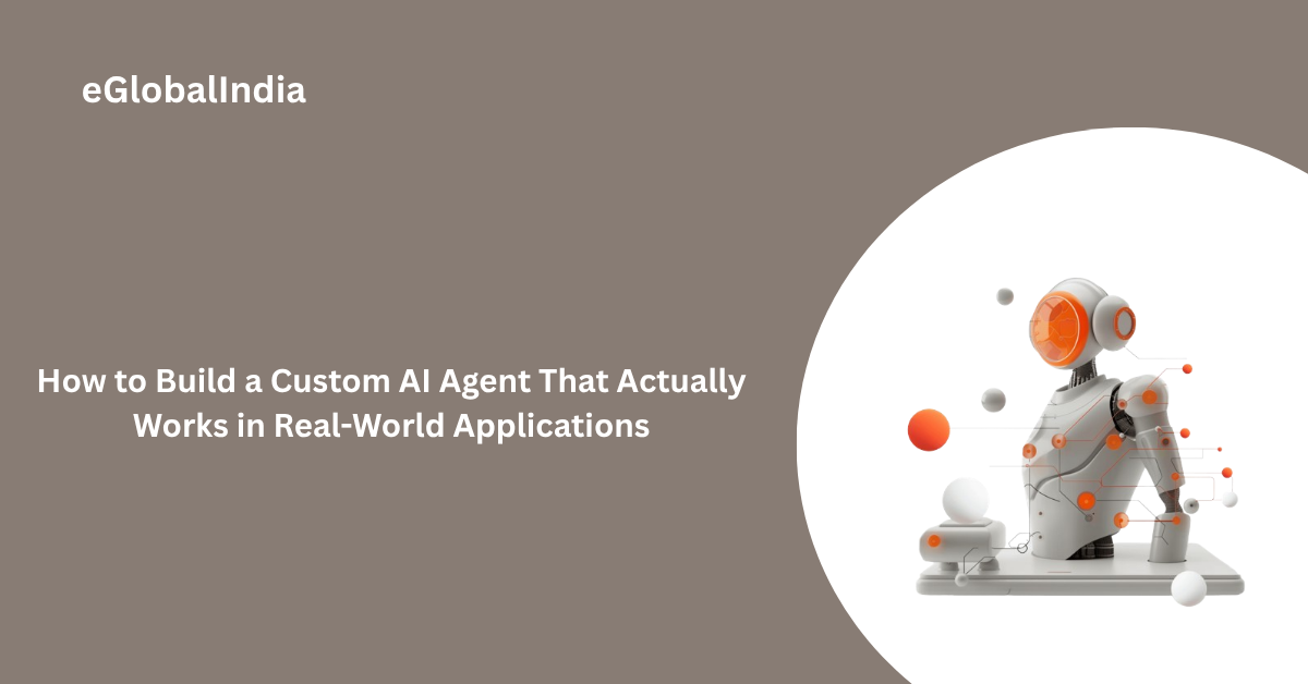 How to Build a Custom AI Agent That Actually Works in Real-World Applications