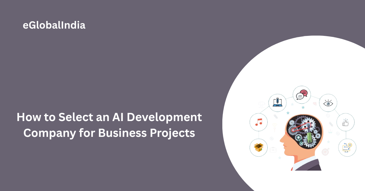 How to Select an AI Development Company for Business Projects