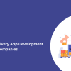Top Courier Delivery App Development Companies