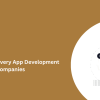 Top Parcel Delivery App Development Companies