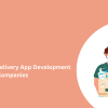 Top Pharmacy Delivery App Development Companies