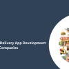 Top White-Label Delivery App Development Companies