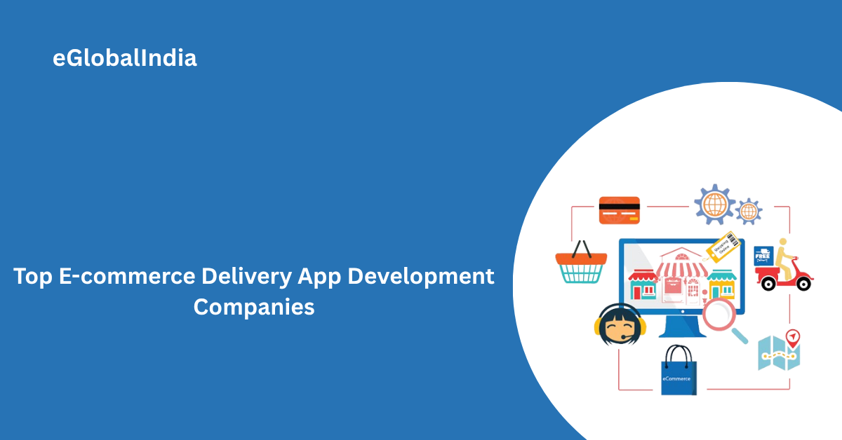Top E-commerce Delivery App Development Companies