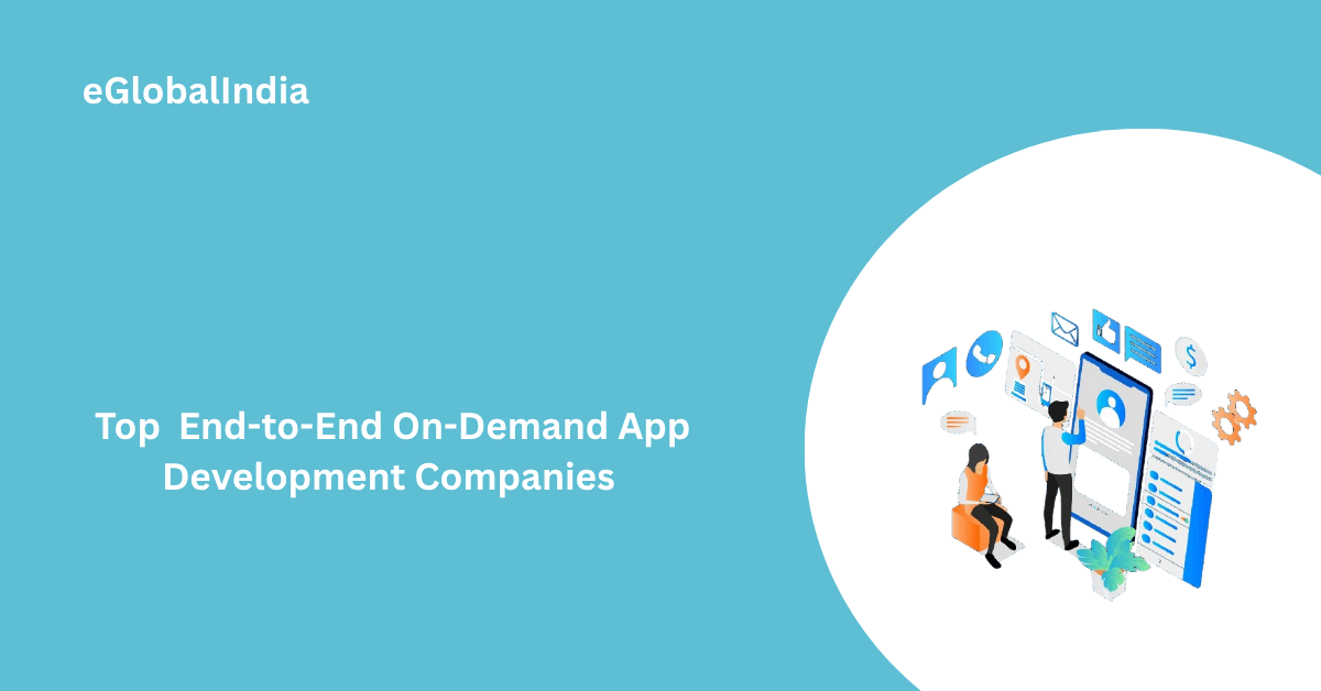 Top  End-to-End On-Demand App Development Companies 