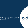 Top Multi-Vendor Delivery App Development Companies