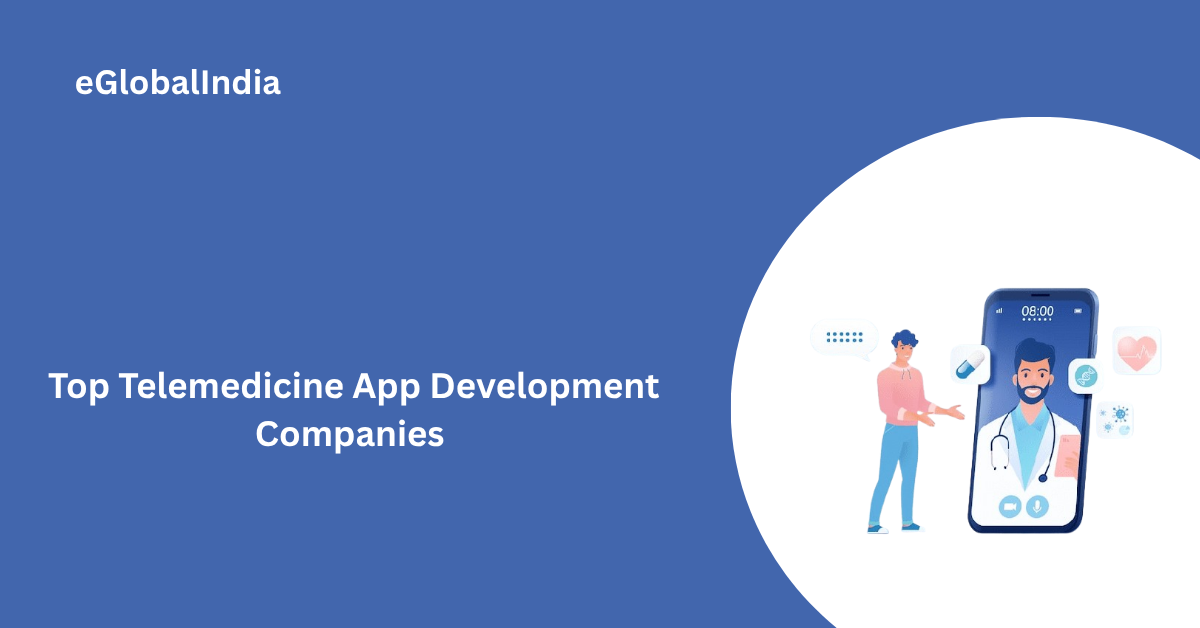 Top Telemedicine App Development Companies 