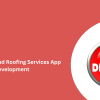Top On-Demand Roofing Services App Development