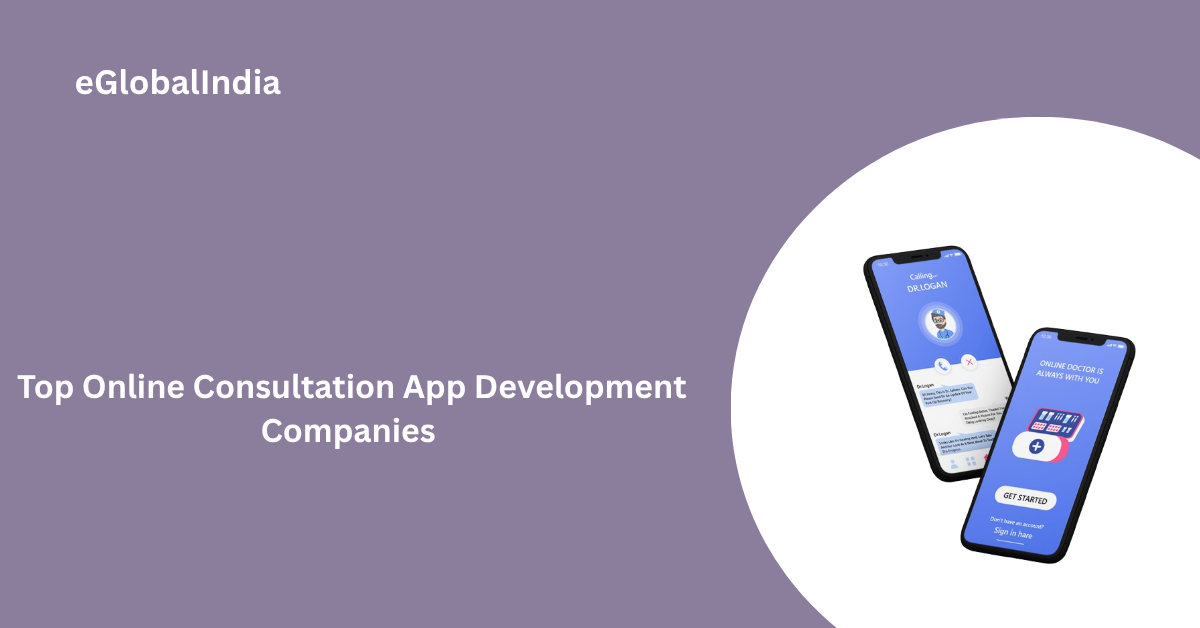 Top Online Consultation App Development Companies 