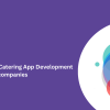 Top On-Demand Catering App Development companies