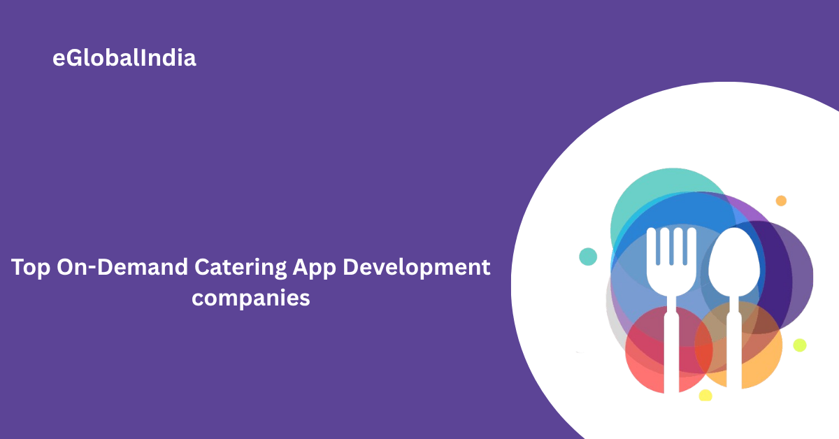 Top On-Demand Catering App Development companies