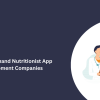 Top On-Demand Nutritionist App Development Companies