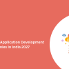Top 10 Android Application Development Companies In India 2027