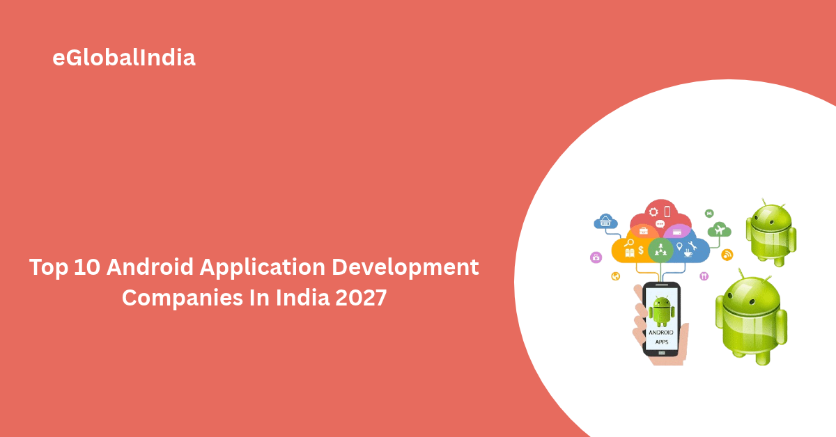 Top 10 Android Application Development Companies In India 2027