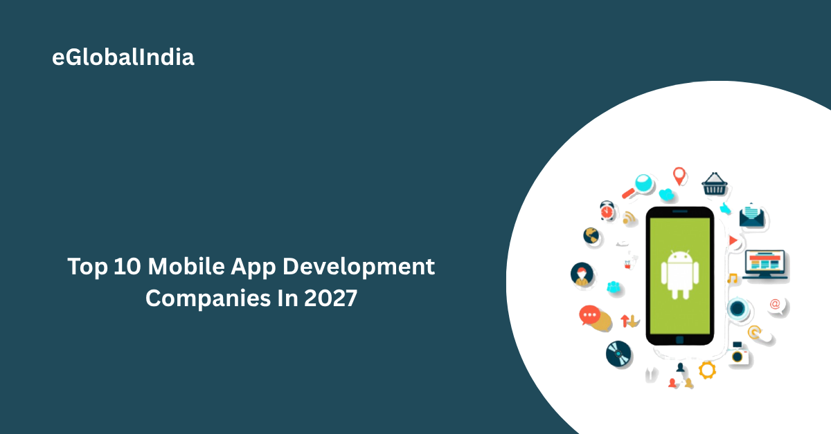 Top 10 Mobile App Development Companies In 2027