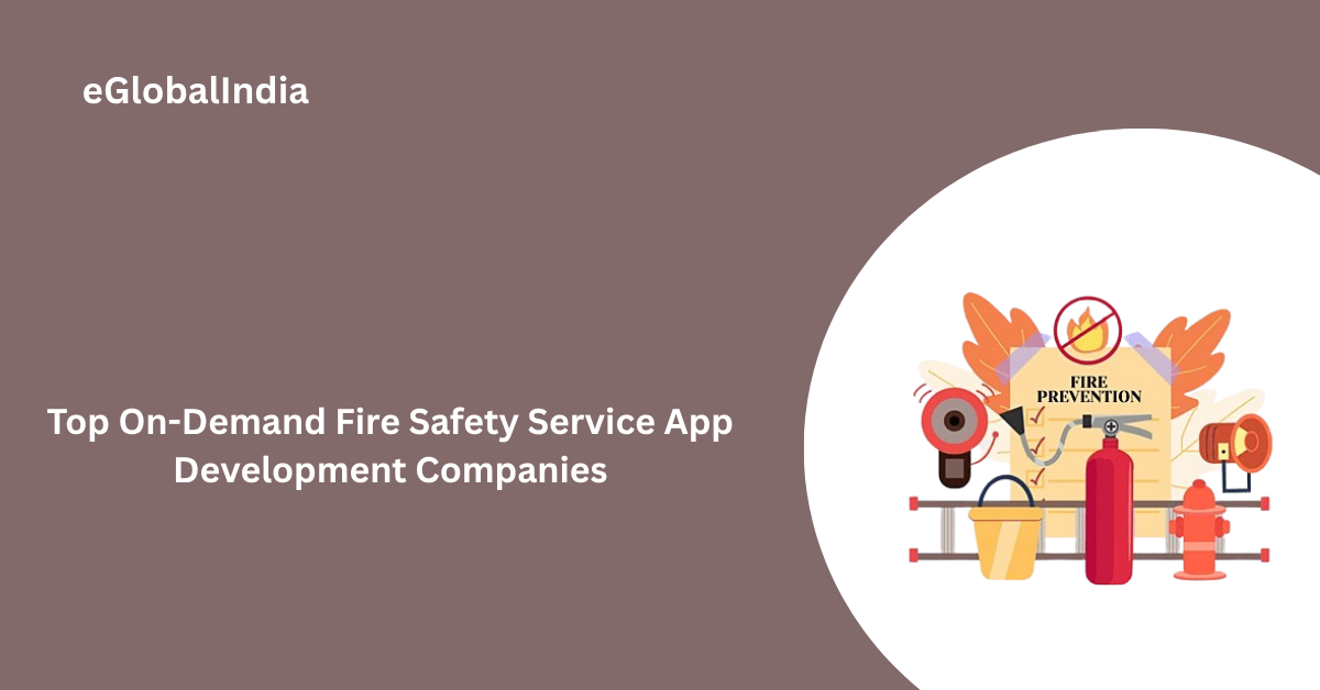 Top On-Demand Fire Safety Service App Development Companies
